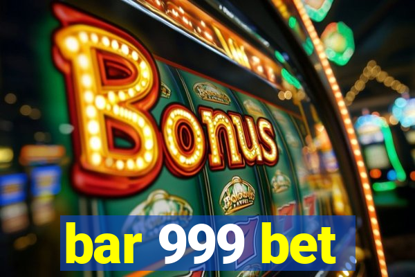 bar 999 bet